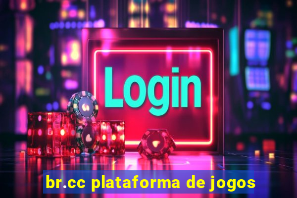 br.cc plataforma de jogos